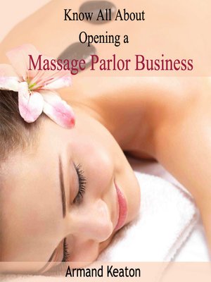 cover image of Know All About Opening a Massage Parlor Business